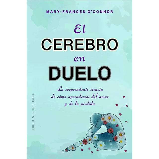 Libro El Cerebro En Duelo Tapa Blanda, Autor Maryfrances Oconnor, Editorial Ediciones Obelisco