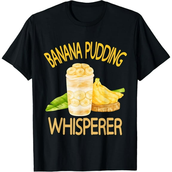Team Banana Pudding Whisperer T-Shirt men and women can wear, black, white, gifts
