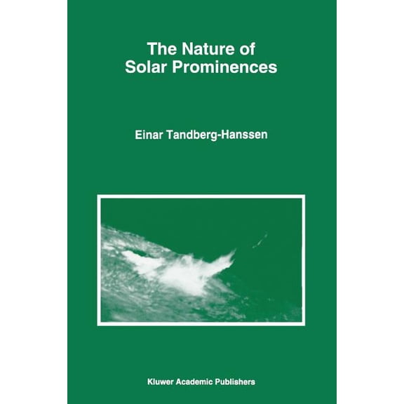 Astrophysics and Space Science Library The Nature of Solar Prominences, Book 199, (Paperback)