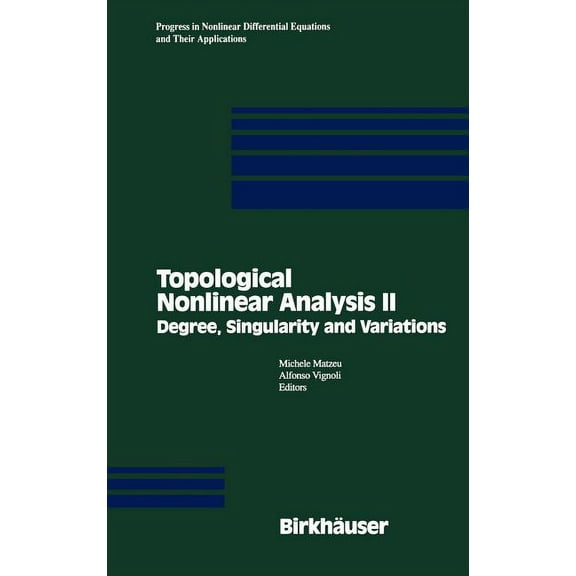 Progress in Nonlinear Differential Equat Topological Nonlinear Analysis II: Degree, Singularity and Variations, Book 27, (Hardcover)