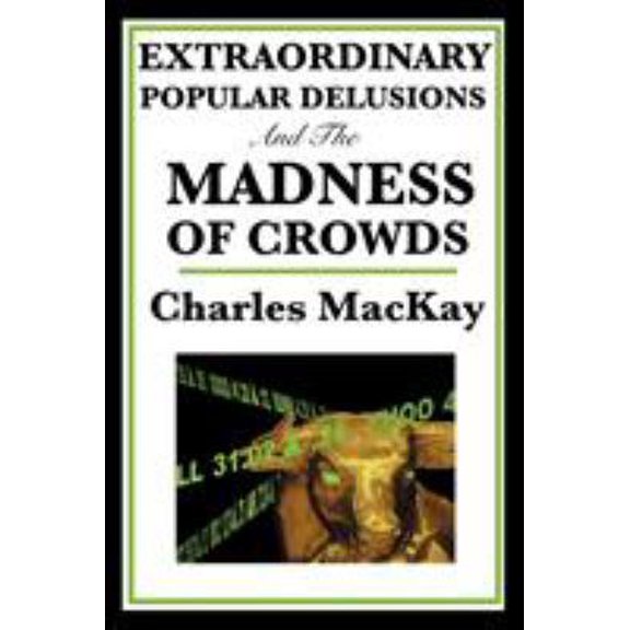 Pre-Owned Extraordinary Popular Delusions and the Madness of Crowds (Paperback) 1604594411 9781604594416