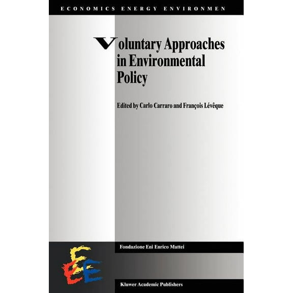 Economics, Energy and Environment Voluntary Approaches in Environmental Policy, Book 14, (Hardcover)