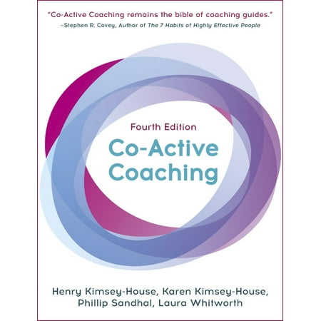 Co-Active Coaching, Fourth Edition : The proven framework for transformative conversations at work and in