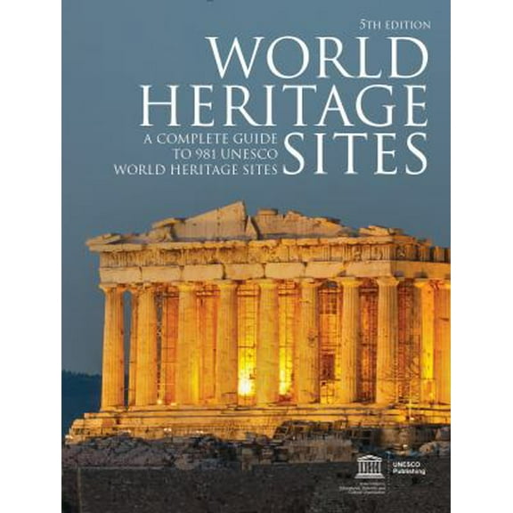 Pre-Owned World Heritage Sites: A Complete Guide to 981 UNESCO World Heritage Sites (Paperback) 1770852530 9781770852532