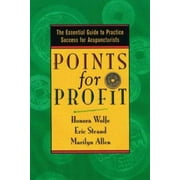 Points for Profit: The Essential Guide to Practice Success for Acupuncturists [Paperback - Used]