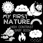 High Contrast Baby Book for Babies: High Contrast Baby Book - Nature: My First Nature For Newborn, Babies, Infants High Contrast Baby Book of Nature Black and White Baby Book (Paperback)