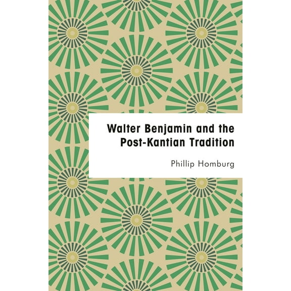 Walter Benjamin and the Post-Kantian Tradition (Hardcover)