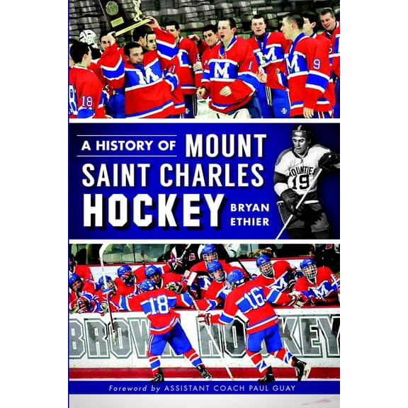 Sports A History of Mount Saint Charles Hockey, (Paperback)