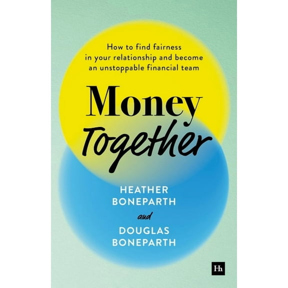 Money Together: How to Find Fairness in Your Relationship and Become an Unstoppable Financial Team, (Hardcover)
