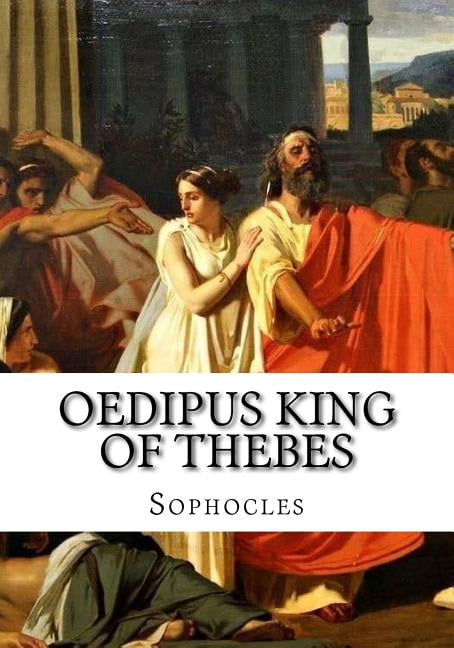 oedipus the king of thebes oedipus the king of thebes