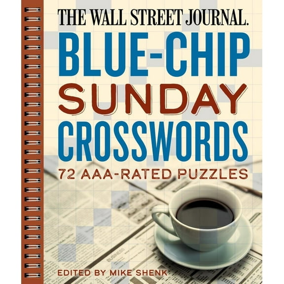 Wall Street Journal Crosswords The Wall Street Journal Blue-Chip Sunday Crosswords: 72 Aaa-Rated Puzzles, Book 2, (Spiral-Bound)