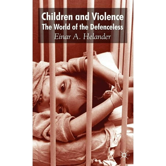 Children and Violence: The World of the Defenceless, (Hardcover)
