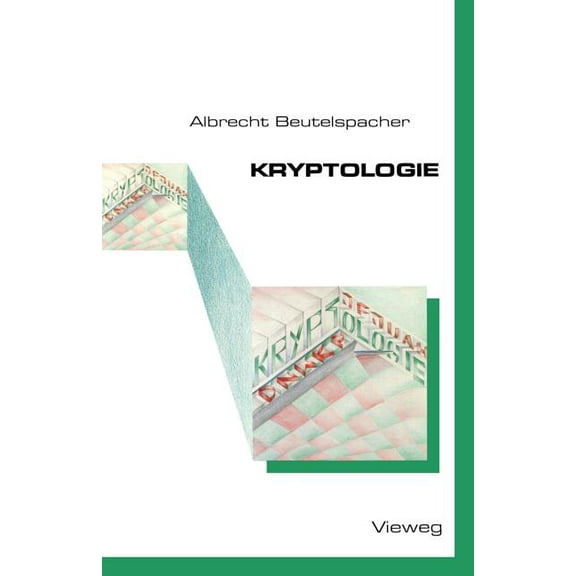 Kryptologie: Eine Einführung in Die Wissenschaft Vom Verschlüsseln, Verbergen Und Verheimlichen. Ohne Alle Geheimniskräm, (Paperback)