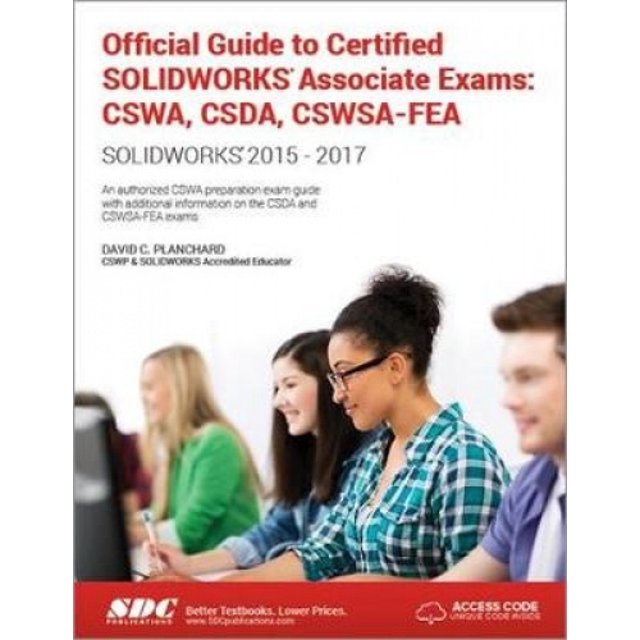 Official Guide to Certified SOLIDWORKS Associate Exams: CSWA, CSDA, CSWSA-FEA (2015-2017) (Including unique access code): CSWA, CSDA, CSWSA-FEA (2015-2017) (Including unique access code)