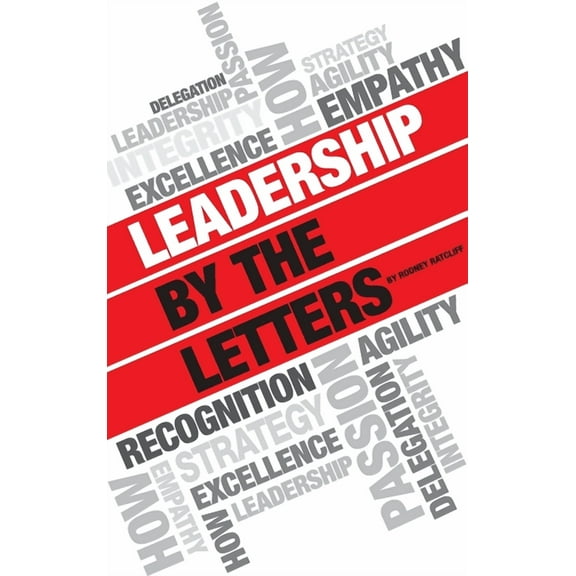 Leadership by the Letters: Stories, Thoughts, Approaches from a Leader, (Hardcover)