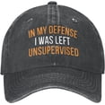 thumbnail image 2 of in My Defense I was Left for Unsupervised Hat Unisex Baseball Cap, 2 of 8