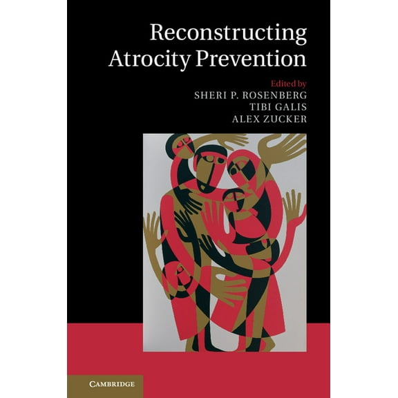 Reconstructing Atrocity Prevention, (Hardcover)