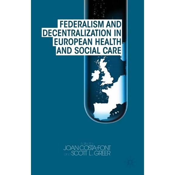 Federalism and Decentralization in European Health and Social Care, (Paperback)