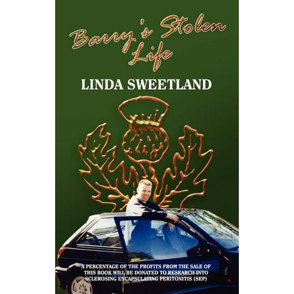 Barry's Stolen Life: From Dialysis Days to the Cruel Facts of Sclerosing Encapsulating Peritonitis (Sep), (Paperback)