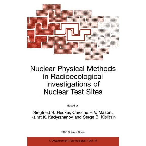 NATO Science Partnership Subseries: 1 Nuclear Physical Methods in Radioecological Investigations of Nuclear Test Sites, Book 31, (Hardcover)