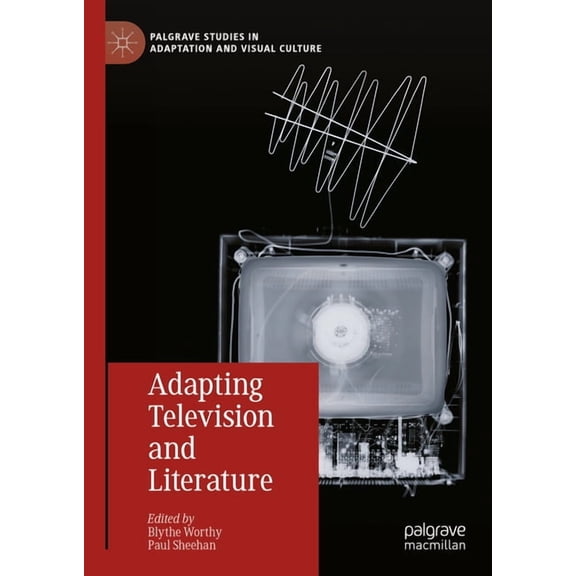Palgrave Studies in Adaptation and Visua Adapting Television and Literature, (Hardcover)