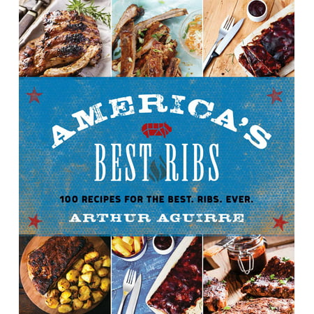 America's Best Ribs : 100 Recipes for the Best. Ribs.