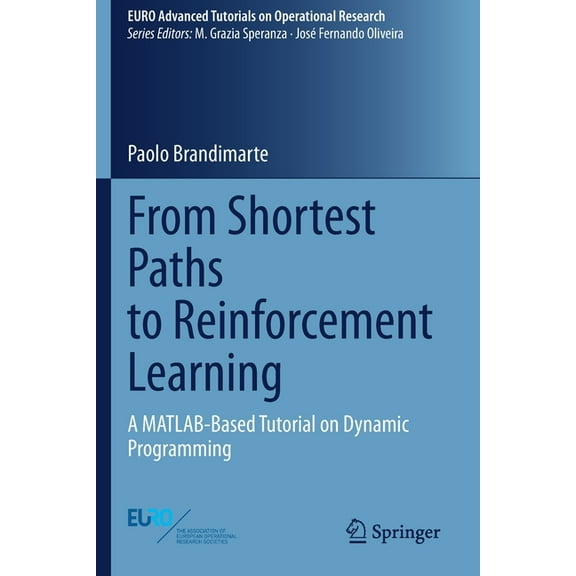 Euro Advanced Tutorials on Operational R From Shortest Paths to Reinforcement Learning: A Matlab-Based Tutorial on Dynamic Programming, (Paperback)