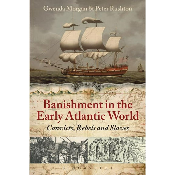 Banishment in the Early Atlantic World: Convicts, Rebels and Slaves, (Paperback)