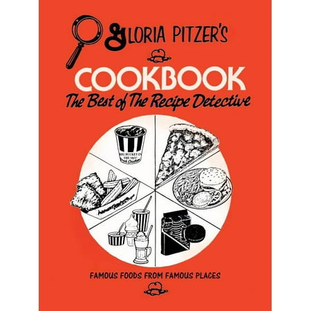 Gloria Pitzer's Cookbook - The Best of the Recipe Detective : Famous Foods from Famous (Best Place To Retire Single Male)