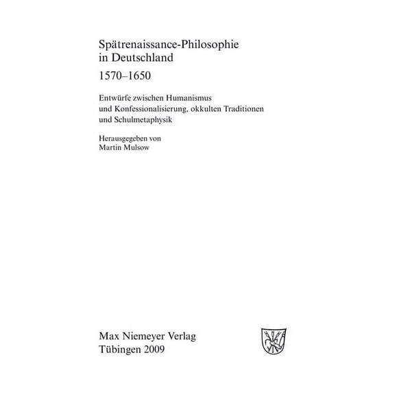 FrÃ¼he Neuzeit SpÃ¤trenaissance-Philosophie in Deutschland 1570-1650: EntwÃ¼rfe Zwischen Humanismus Und Konfessionalisierung, Okkulten Tr, Book 124, (Hardcover)