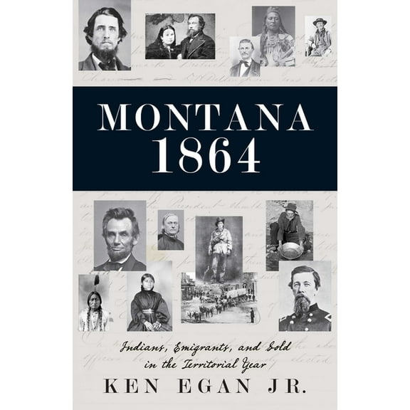 Montana 1864: Indians, Emigrants, and Gold in the Territorial Year, (Paperback)
