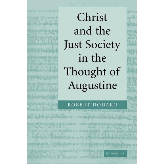Christ and the Just Society in the Thought of Augustine, (Paperback)