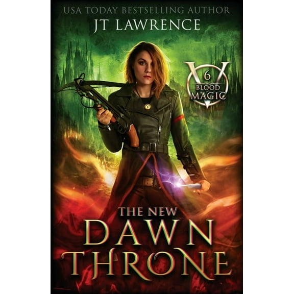 Blood Magic The New Dawn Throne: An Urban Fantasy Action Adventure, Book 6, (Paperback)