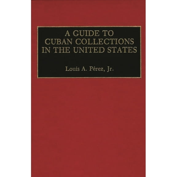 Studies in Human Rights, A Guide to Cuban Collections in the United States, Book 1, (Hardcover)