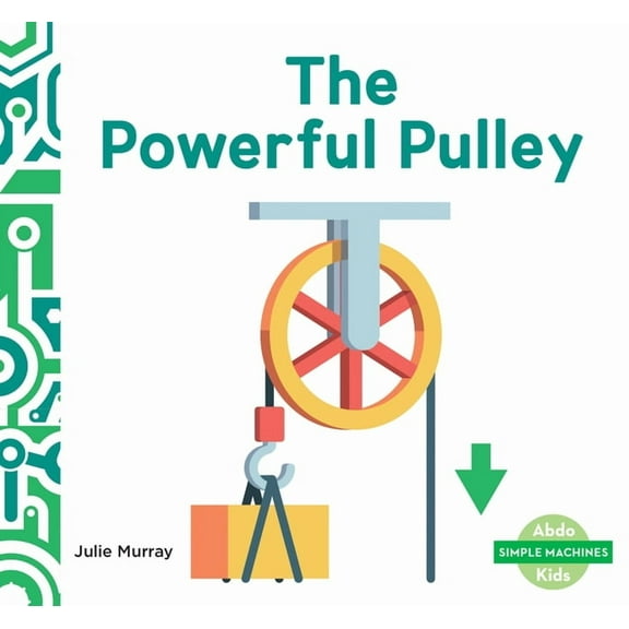 Simple Machines (Ak) Powerful Pulley, (Hardcover)