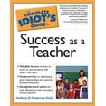 thumbnail image 1 of Pre-Owned The Complete Idiot's Guide to Success as a Teacher (Paperback) 1592573800 9781592573806, 1 of 1