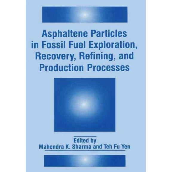 Asphaltene Particles in Fossil Fuel Exploration, Recovery, Refining, and Production Processes (Paperback)