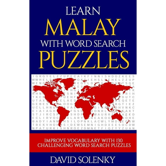 Learn Malay with Word Search Puzzles: Learn Malay Language Vocabulary with Challenging Word Find Puzzles for All Ages (Paperback)