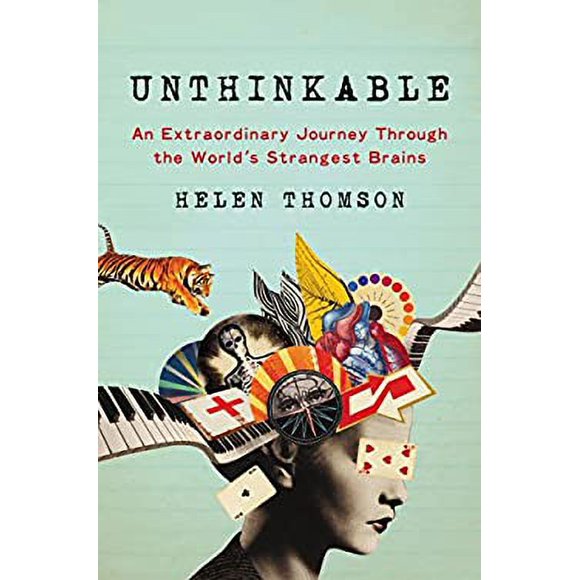 Unthinkable : An Extraordinary Journey Through the World's Strangest Brains 9780062391162 Used / Pre-owned