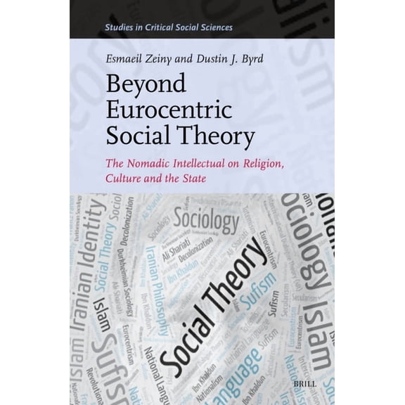 Studies in Critical Social Sciences Beyond Eurocentric Social Theory: The Nomadic Intellectual on Religion, Culture and the State, Book 361, (Hardcover)