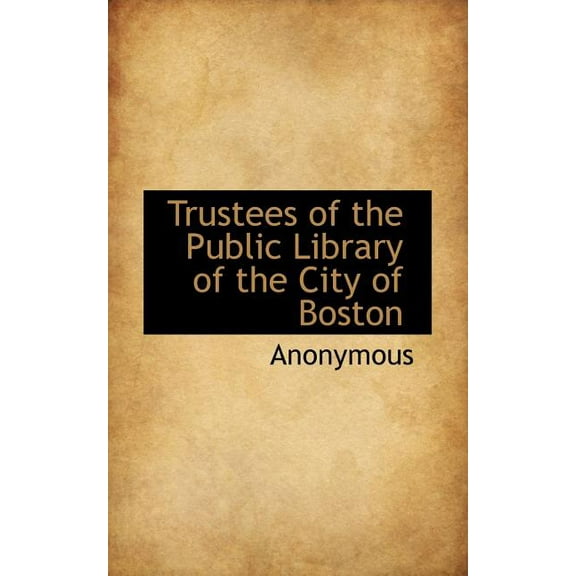 Trustees of the Public Library of the City of Boston (Paperback)