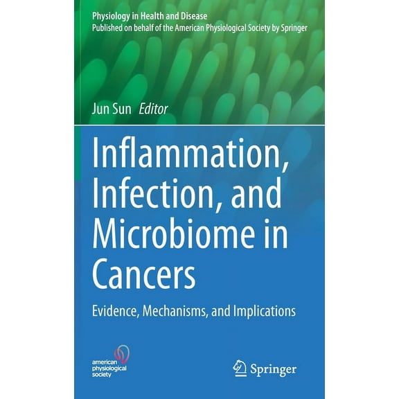 Physiology in Health and Disease Inflammation, Infection, and Microbiome in Cancers: Evidence, Mechanisms, and Implications, (Hardcover)