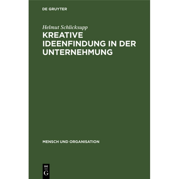 Mensch Und Organisation Kreative Ideenfindung in der Unternehmung, Book 2, (Hardcover)