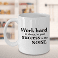 thumbnail image 6 of Work Hard in Silence,let Your Success be The Noise - Porcelain White Coffee Cup, 11 Oz Mug…, 6 of 7