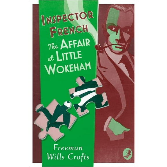 Inspector French Inspector French: The Affair at Little Wokeham, Book 20, (Paperback)