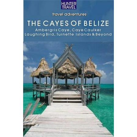 Belize - The Cayes: Ambergis Caye, Caye Caulker, the Turneffe Islands & Beyond -