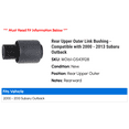 thumbnail image 2 of Rear Upper Outer Link Bushing - Rearward - Compatible with 2000 - 2013 Subaru Outback 2001 2002 2003 2004 2005 2006 2007 2008 2009 2010 2011 2012, 2 of 2