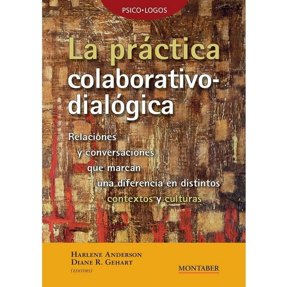La práctica colaborativo-dialógica: Relaciones y conversaciones que marcan una diferencia en distintos contextos y cultu, (Paperback)