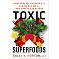 thumbnail image 2 of Toxic Superfoods : How Oxalate Overload Is Making You Sick--and How to Get Better (Paperback), 2 of 3