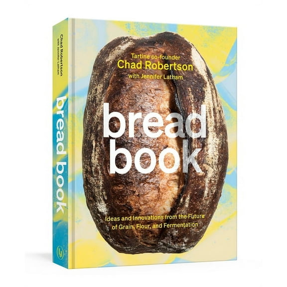 Bread Book: Ideas and Explorations from the Future of Grain,